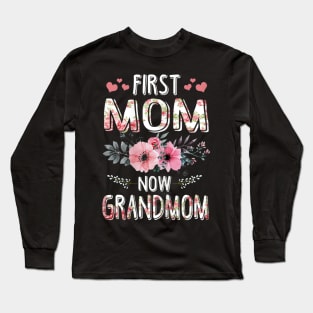 Womens First Mom Now Grandmom New Grandmom Mothers Day Gifts Long Sleeve T-Shirt